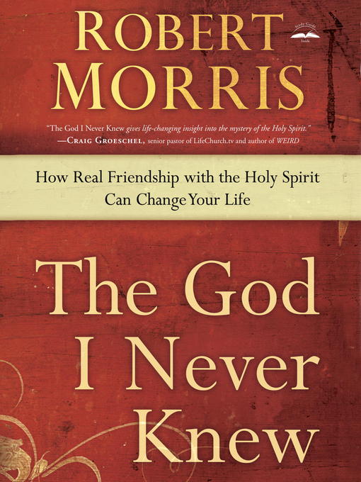 Title details for The God I Never Knew by Robert Morris - Available